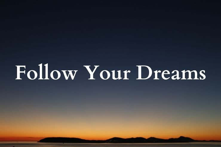 follow your dreams quotes