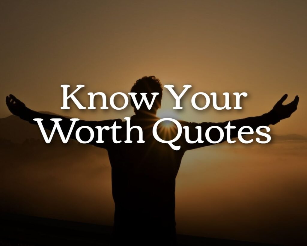 know your worth quotes