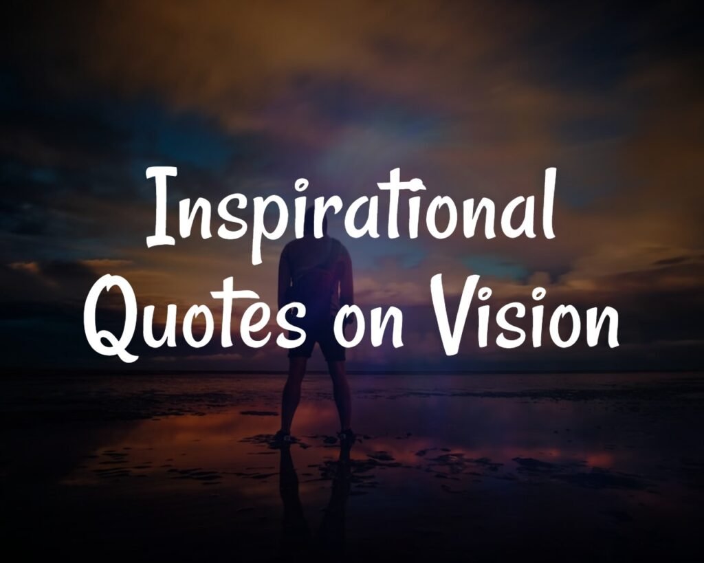 Inspirational quotes on vision and success